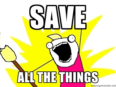 Save All The Things!